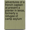 Adventures Of A French Captain - At Present A Planter In Texas, Formerly A Refugee Of Camp Asylum door Just Girard