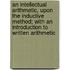 An Intellectual Arithmetic, Upon The Inductive Method; With An Introduction To Written Arithmetic