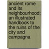 Ancient Rome And Its Neighbourhood; An Illustrated Handbook To The Ruins Of The City And Campagna door Robert Burn