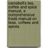 Campbell's Tea, Coffee And Spice Manual, A Comprehensive Trade Manual On Teas, Coffees And Spices