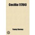 Cecilia; Or Memoirs Of An Heiress. By The Author Of Evelina. The Fourth Edition. In Five Volumes.