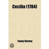 Cecilia; Or Memoirs Of An Heiress. By The Author Of Evelina. The Fourth Edition. In Five Volumes. by Frances Burney