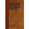 Climate - An Inquiry Into The Causes Of Its Differences, And Into Its Influence On Vegetable Life by C. Daubeny