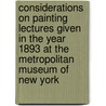 Considerations on Painting Lectures Given in the Year 1893 at the Metropolitan Museum of New York door John La Farge