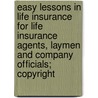 Easy Lessons In Life Insurance For Life Insurance Agents, Laymen And Company Officials; Copyright door Jacob Anderson Jackson