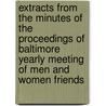 Extracts From The Minutes Of The Proceedings Of Baltimore Yearly Meeting Of Men And Women Friends door Baltimore Yearly Meeting of Friends