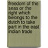 Freedom Of The Seas Or The Right Which Belongs To The Dutch To Take Part In The East Indian Trade