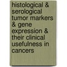 Histological & Serological Tumor Markers & Gene Expression & Their Clinical Usefulness In Cancers by Dan Hellberg