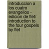 Introduccion a Los Cuatro Evangelios - Edicion De Flet/ Introduction to the Four Gospels  by Flet door Ernesto Trenchard