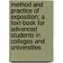 Method And Practice Of Exposition; A Text-Book For Advanced Students In Colleges And Universities