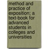 Method And Practice Of Exposition; A Text-Book For Advanced Students In Colleges And Universities door Thomas Ernest Rankin