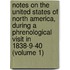 Notes On The United States Of North America, During A Phrenological Visit In 1838-9-40 (Volume 1)