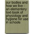 Our Bodies And How We Live - An Elementery Text-Book Of Physiology And Hygiene For Use In Schools