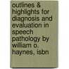 Outlines & Highlights For Diagnosis And Evaluation In Speech Pathology By William O. Haynes, Isbn door Cram101 Textbook Reviews