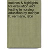 Outlines & Highlights For Evaluation And Testing In Nursing Education By Marilyn H. Oermann, Isbn door Cram101 Textbook Reviews