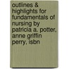 Outlines & Highlights For Fundamentals Of Nursing By Patricia A. Potter, Anne Griffin Perry, Isbn door Cram101 Textbook Reviews