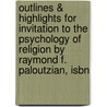 Outlines & Highlights For Invitation To The Psychology Of Religion By Raymond F. Paloutzian, Isbn by Cram101 Textbook Reviews