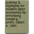 Outlines & Highlights For Modern Labor Economics By Ehrenberg, Ronald G. / Smith, Robert S., Isbn