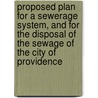 Proposed Plan For A Sewerage System, And For The Disposal Of The Sewage Of The City Of Providence door Providence Engineer Dept