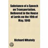 Substance Of A Speech On Transportation, Delivered In The House Of Lords On The 19th Of May, 1840 by Richard Whately