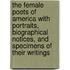The Female Poets Of America With Portraits, Biographical Notices, And Specimens Of Their Writings
