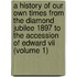 A History Of Our Own Times From The Diamond Jubilee 1897 To The Accession Of Edward Vii (Volume 1)
