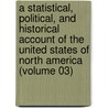 A Statistical, Political, And Historical Account Of The United States Of North America (Volume 03) door David Bailie Warden