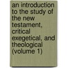 An Introduction To The Study Of The New Testament, Critical Exegetical, And Theological (Volume 1) door Samuel Davidson
