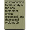 An Introduction To The Study Of The New Testament, Critical Exegetical, And Theological (Volume 2) door Samuel Davidson