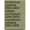 Architecture Catalane 2004-2009 / Catalan Architecture 2004-2009 / Arquitectura catalana 2004-2009 door Jordi Ludevid