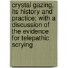 Crystal Gazing, Its History And Practice; With A Discussion Of The Evidence For Telepathic Scrying door Northcote Whit Thomas