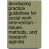 Developing Practice Guidelines For Social Work Intervention - Issues, Methods, And Research Agenda door Aaron Rosen