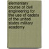 Elementary Course Of Civil Engineering For The Use Of Cadets Of The United States Military Academy