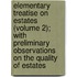 Elementary Treatise On Estates (Volume 2); With Preliminary Observations On The Quality Of Estates