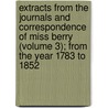 Extracts From The Journals And Correspondence Of Miss Berry (Volume 3); From The Year 1783 To 1852 door Mary Berry