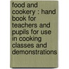 Food And Cookery : Hand Book For Teachers And Pupils For Use In Cooking Classes And Demonstrations by Hans Steele Anderson