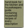 Hand-Book For The Kitchen And Housekeepers Guide Containing Household Recipes Of Every Description door Flora Neely