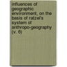 Influences Of Geographic Environment, On The Basis Of Ratzel's System Of Anthropo-Geography (V. 6) door Ellen Churchill Semple