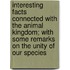Interesting Facts Connected With The Animal Kingdom; With Some Remarks On The Unity Of Our Species