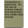 Introduction To Astronomy - For The Use Od Science Classes And Elementary And Middle Class Schools door John Isaac Plummer