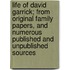 Life Of David Garrick; From Original Family Papers, And Numerous Published And Unpublished Sources