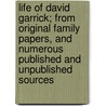Life Of David Garrick; From Original Family Papers, And Numerous Published And Unpublished Sources by Percy Hetherington Fitzgerald
