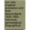 Our New England Ancestors And Their Descendants 1620-1900 - Historical, Genealogical, Biographical door Authors Various