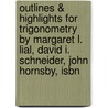 Outlines & Highlights For Trigonometry By Margaret L. Lial, David I. Schneider, John Hornsby, Isbn by Cram101 Textbook Reviews