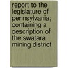 Report To The Legislature Of Pennsylvania; Containing A Description Of The Swatara Mining District door Henry King Strong