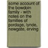 Some Account Of The Bowdoin Family - With Notes On The Families Of Pordage, Lynde, Newgate, Erving