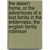 The Desert Home, Or The Adventures Of A Lost Family In The Wilderness; The English Family Robinson door Mayne Reid