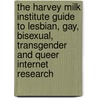 The Harvey Milk Institute Guide To Lesbian, Gay, Bisexual, Transgender And Queer Internet Research door Alan Ellis