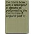 The Morris Book : With A Description Of Dances As Performed By The Morris Men Of England; Part Iv.