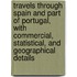 Travels Through Spain And Part Of Portugal, With Commercial, Statistical, And Geographical Details